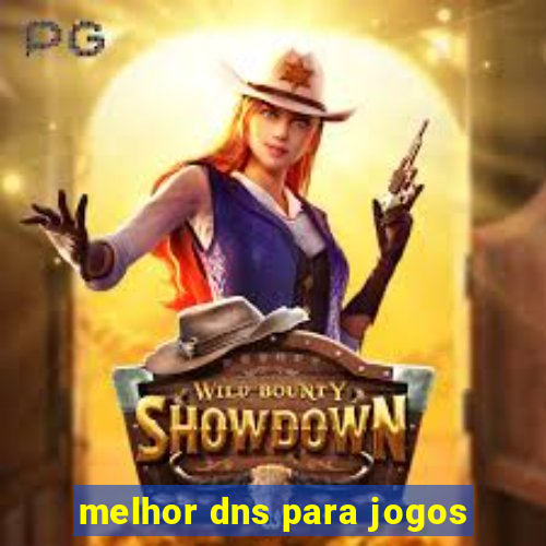 melhor dns para jogos